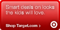 Smart Deals on Looks the Kids will Love only at Target.com
